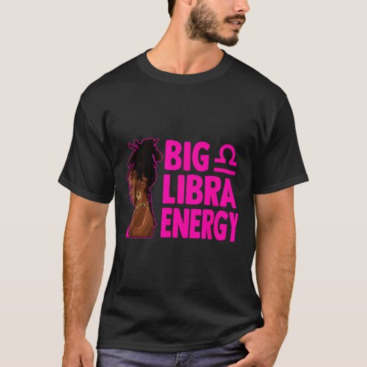 Big Libra Energy Birthday Loc'd Woman Zodiac Bday  T-Shirt (Vorderseite)