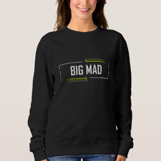 Big Mad Meme Meme Saying Generation Z Slang Sweatshirt