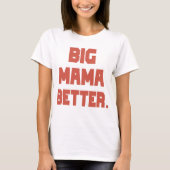 BIG MAMA BESTER T-Shirt (Vorderseite)