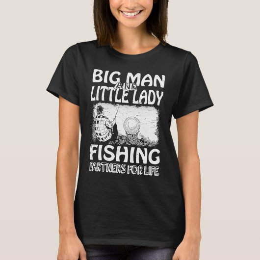 Big man and little lady fishing partners for life T-Shirt (Vorderseite)