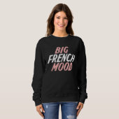 Big Mood French French Teacher Sweatshirt (Vorne ganz)