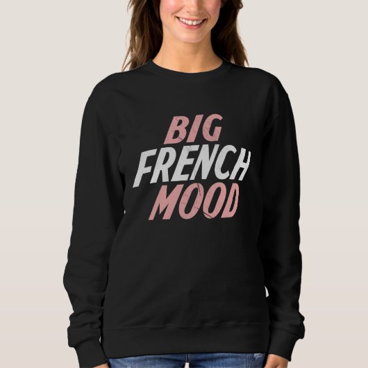 Big Mood French French Teacher Sweatshirt (Vorderseite)