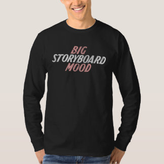 Big Mood Storyboard Storyboard T-Shirt