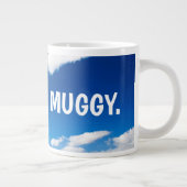 Big Muggy - Wetterthema 20-oz-Tasse Jumbo-Tasse (Rechts)