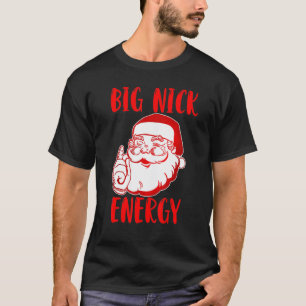 Big Nick Energie Weihnachten Weihnachten 2022 T-Shirt