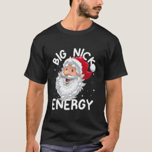 Big Nick Energie Weihnachten Weihnachten Weihnacht T-Shirt