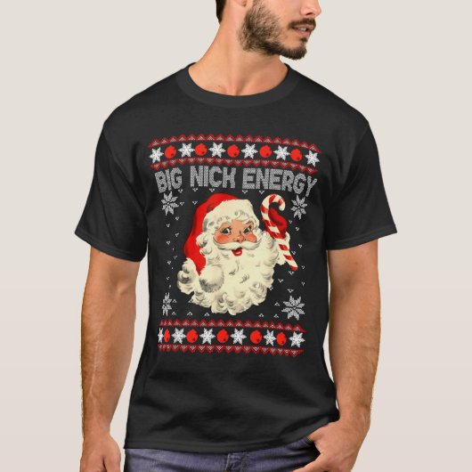 Big Nick Energy Funny Santa Ugly Christmas Sweater T-Shirt (Vorderseite)