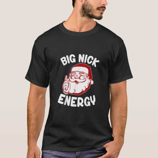 Big Nick Energy Funny Xmas Weihnachten T - Shirt (Vorderseite)