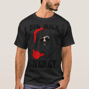 Big Nick Energy Holiday Weihnachten Weihnachten We T-Shirt