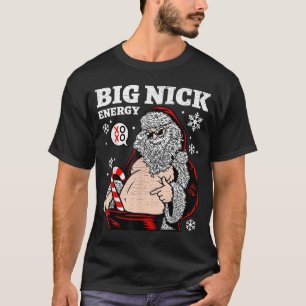 Big Nick Energy Santa Funny T-Shirt Spaß Di