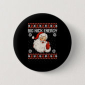 Big Nick Energy Santa Xmas Ugly Christmas Sweater Button (Vorderseite)