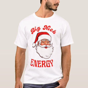 Big Nick Energy T - Shirt Santa Claus