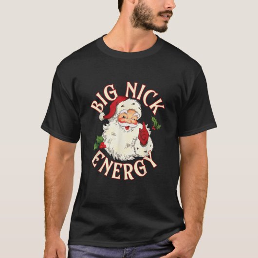 Big Nick Energy Weihnachten Mennens Funny T-Shirt (Vorderseite)