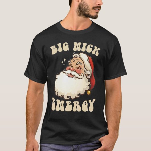 Big Nick Energy Weihnachten Weihnachten Weihnachte T-Shirt (Vorderseite)