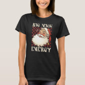 Big Nick Energy Weihnachten Weihnachten Weihnachte T-Shirt (Vorderseite)