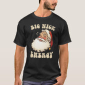 Big Nick Energy Weihnachten Weihnachten Weihnachte T-Shirt (Vorderseite)