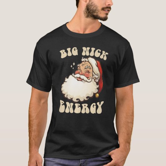 Big Nick Energy Weihnachten Weihnachten Weihnachte T-Shirt (Vorderseite)