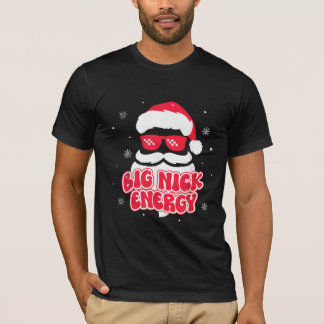 Big Nick Energy Weihnachtsmann Weihnachten Weihnac T-Shirt