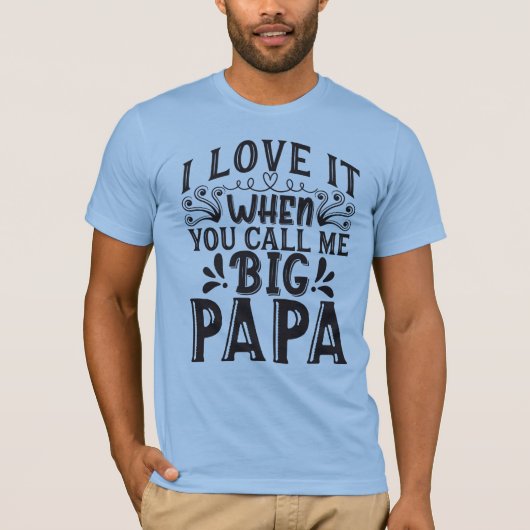 Big-Papa-Zitat T-Shirt (Vorderseite)