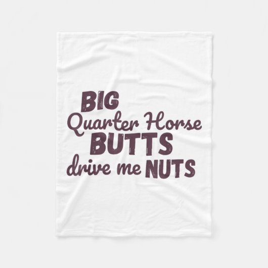 Big Quarter Horse Butts Drive Me Nuts Funny Wester Fleecedecke (Vorderseite)