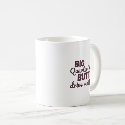 Big Quarter Horse Butts Drive Me Nuts Funny Wester Kaffeetasse (VorderseiteRechts)