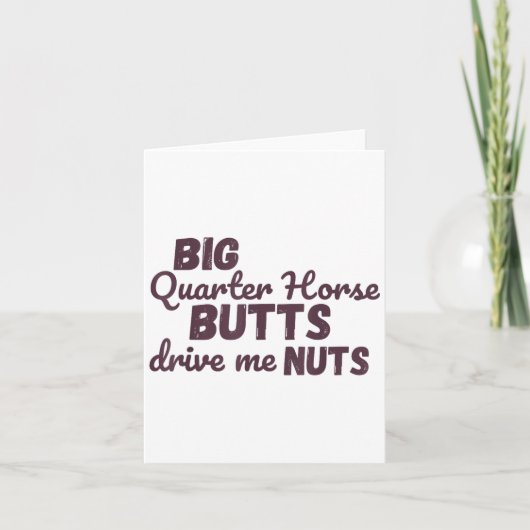Big Quarter Horse Butts Drive Me Nuts Funny Wester Karte (Vorderseite)
