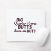 Big Quarter Horse Butts Drive Me Nuts Funny Wester Mousepad (Mit Mouse)