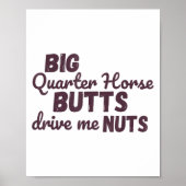 Big Quarter Horse Butts Drive Me Nuts Funny Wester Poster (Vorne)