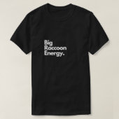 Big Raccoon Energy 1 T-Shirt (Design vorne)