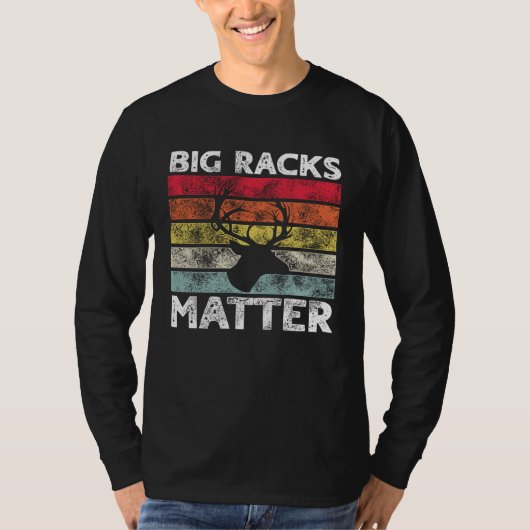 Big Racks Matter  Deer Hunting Saying T-Shirt (Vorderseite)