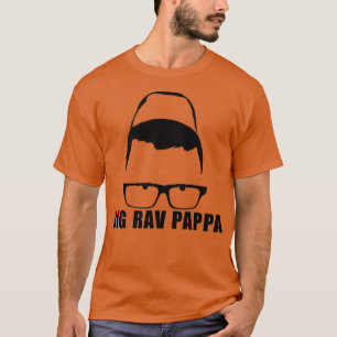 Big Rav Pappa T-Shirt