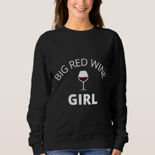 Big Red Wine Girl Sweatshirt