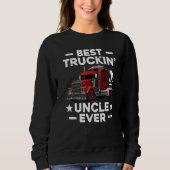 Big Rig Trucker Men Best Truckin Uncle Ever Sweatshirt (Vorderseite)