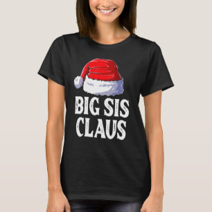 Big Sis Claus Weihnachten Big Sister Santa Family  T-Shirt
