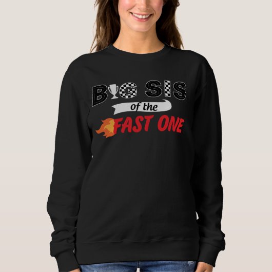 Big Sis of the Fast One Bday 1st Race Car Family m Sweatshirt (Vorderseite)