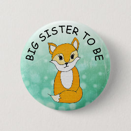 Big Sister be, Baby Shower Button Little Fox