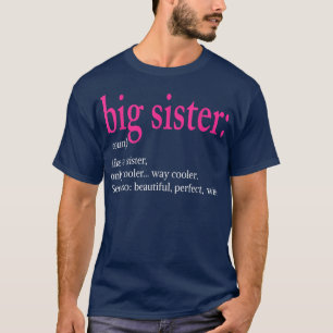 Big Sister definiert sich wie finster, aber Cool N T-Shirt