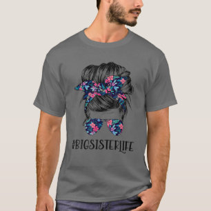 Big Sister Life Messy Hair Bun Blume Women Mother T-Shirt