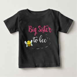 Big sister to bee baby t-shirt