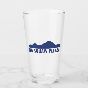 Big Squaw Bitte Glas
