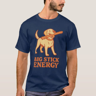 Big-Stick-Energie T-Shirt