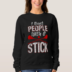 Big Stick Lacrosse Player Ich schlage Leute mit ei Sweatshirt