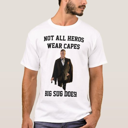 Big Sug Doesn't Need a Cape! T-Shirt (Vorderseite)