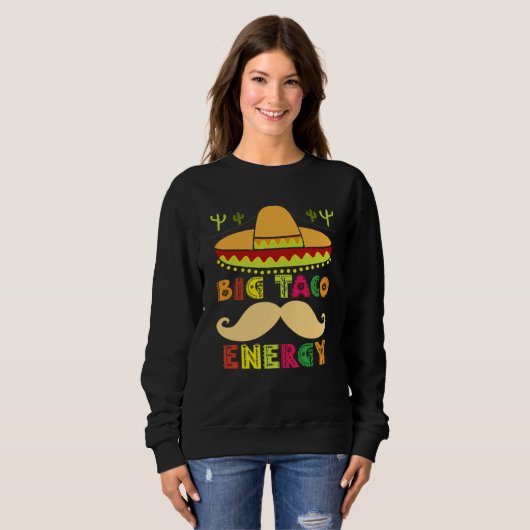 Big Taco Energy Cinco De Mayo Men Mustache Sombre Sweatshirt (Vorne ganz)
