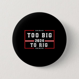 Big to Rig Sprichwort Trump 2024 Funny Trump Zitat Button