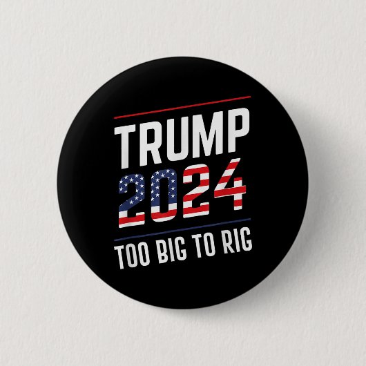 Big to Rig Trump 2024 Button (Vorderseite)