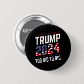 Big to Rig Trump 2024 Button (Vorne & Hinten)