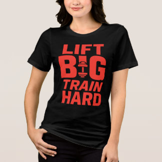 Big Train Hard - Gym Motivation T - Shirt