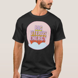 BIG UTERUS ENERGIE (uterus optional) Classic T-Shi T-Shirt