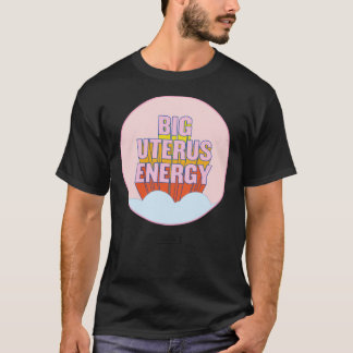 BIG UTERUS ENERGIE (uterus optional) Classic T-Shi T-Shirt